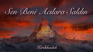 Kırıkkadeh - Sen Beni Acılara Saldın