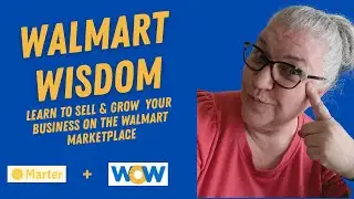 Walmart Wisdom - How to Sell and WIN on the Walmart Platform