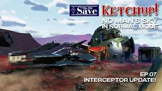 This Old Save - Ketchup! | Episode 07 Interceptor Update | No Man's Sky Normal Mode | Echoes 4.47