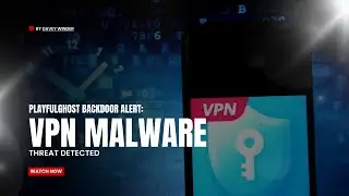 Playfulghost Backdoor Alert: VPN Malware Threat Detected