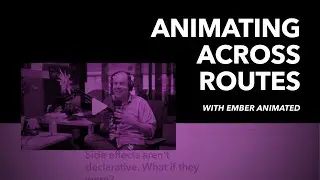 Animating Across Routes with Ember Animated