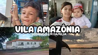 PASSAMOS O DOMINGO NA VILA AMAZÔNIA 👨‍👩‍👧‍👦💖/ Como foi nosso domingo?🛥