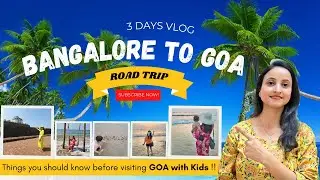 Goa Trip vlog with Kid | Bangalore to Goa Road Trip | Things to know before visiting Goa🏖️Itinerary