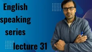 English speaking series lecture  31 speak english  fluently 