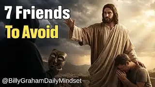 Christian Life | 7 Friends That Block Your Blessings | Billy Graham Daily Mindset
