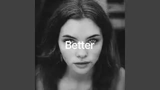 Better (Extended Version)