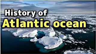 History of Atlantic Ocean Detailed Explained In English | Timeless Trails