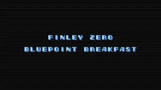 Finley Zero - Bluepoint Breakfast