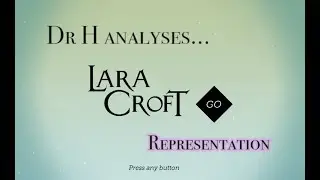 Dr H Analyses... Lara Croft Go