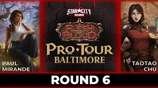 Paul Mirande vs Taotao Chu | Round 6 | Flesh and Blood Pro Tour Baltimore