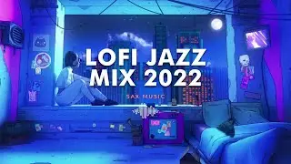 LOFI JAZZ MIX 2022 Sax Music | NO COPYRIGHT | Relax and Chill 🍂