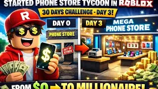 Started Phone Store Tycoon In Roblox | 30 Days Challenge - Day 3 | From 0$ to Millionaire💰