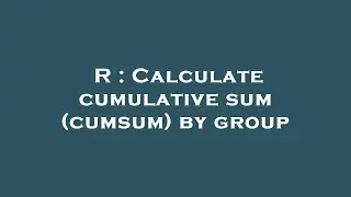 R : Calculate cumulative sum (cumsum) by group