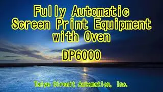 Taiyo Circuit Automation, Inc. - Fully Automatic Dual-side Screen Print Equipment with Oven