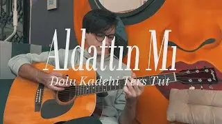 Dolu Kadehi Ters Tut - Aldattın Mı (Abdulkadir DEMİR Cover)