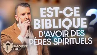 Est-ce biblique d'avoir des p&egrave;res spirituels ? | Jo&euml;l Spinks