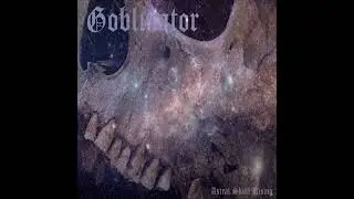 GOBLINATOR - Astral Skull Rising [FULL ALBUM] 2021