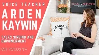 Singing & Empowerment: Arden Kaywin interview, Focus TV | Arden Kaywin Vocal Studio