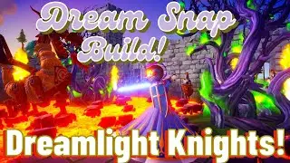 Dream Snap Build/ Dreamlight Knights