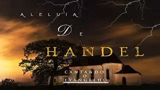 Cantando o Evangelho - Aleluia de Handel