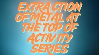 Class 10 .CBSE extraction of metal at the top of activity series