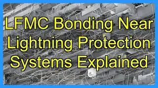 LFMC Bonding Near Lightning Protection Systems Explained