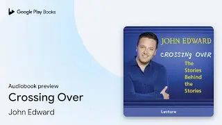 Crossing Over by John Edward &middot; Audiobook preview