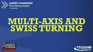 Tsugami Multi-Axis and Swiss Turning - How it Changed Smith Precision's Shop