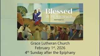 Worship Service for the 4th Sunday after the Epiphany, February 1, 2026
