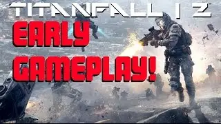 Titanfall 2 | Early Multiplayer Gameplay - 