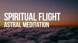 Flying on the Horizon - Deep meditation music to explore the astral plane.