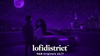 Lo-Fi District R&B Originals 🌙 24/7 R&B Stream | The Weeknd x Sza Vibes