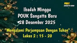 Ibadah Minggu POUK Sangatta Baru, 28 Desember 2025 - [LIVE]