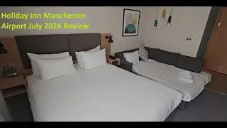 Holiday Inn Manchester Airport July 2024 Review