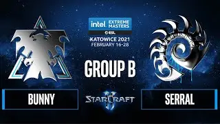 SC2 - Serral vs. Bunny - IEM Katowice 2021 - Group B