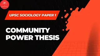 Community Power Thesis, Types of Power & Weber&rsquo;s Bureaucracy | UPSC Sociology Optional Paper 1