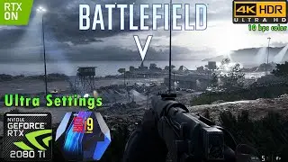Battlefield 5 4K | HDR | RTX ON | Ultra Settings | RTX 2080 Ti | i9 9900k 5GHz