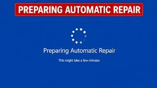 How to Fix “Preparing Automatic Repair” Loop in Windows 11/10