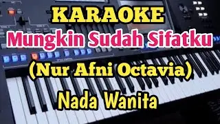 MUNGKIN SUDAH SIFATKU||Nur Afni Octavia - Karaoke Nada Wanita