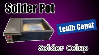 Mesin Solder Pot atau Solder Celup PCB.
