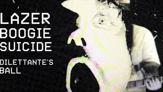 LAZER BOOGIE SUICIDE - DILETTANTE&rsquo;S BALL (OFFICIAL MUSIC VIDEO)