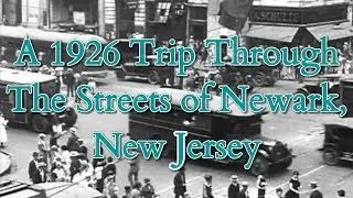 A 1926 Trip Through The Streets of Newark, New Jersey