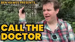 CALL THE DOCTOR - BEN HAWES (Funny Sketch Video)