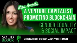 A Venture Capitalist Promoting Blockchain, Gender Equality And Social Impact - Nisa Amoils | #26