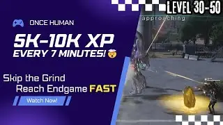 Once Human: Endgame Leveling Guide - 30-50! 🚀 5k-10k XP EVERY 7 Minutes! (Plus Tier 5 Loot)