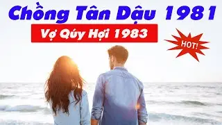 Xem Tuổi Chồng Tân Dậu 1981 Vợ Qúy Hợi 1983 Có Hợp Nhau Không|Thạch Lựu Mộc|Đại Hải Thủy
