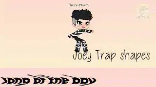 Song of the day.  Joey Trap Shapes