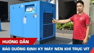 Hướng dẫn bảo dưỡng máy nén khí trục vít định kỳ