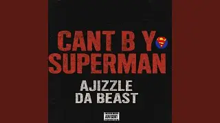 Cant Be Yo Superman