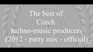 The best of CZECH TECHNO-MUSIC producers (2012 - party mix - official event)